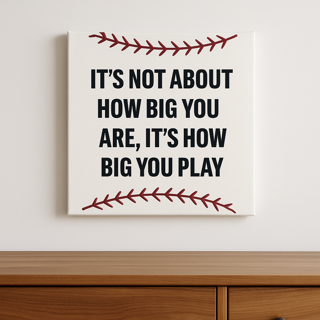 How Big You Play - Canvas Decor Poster
