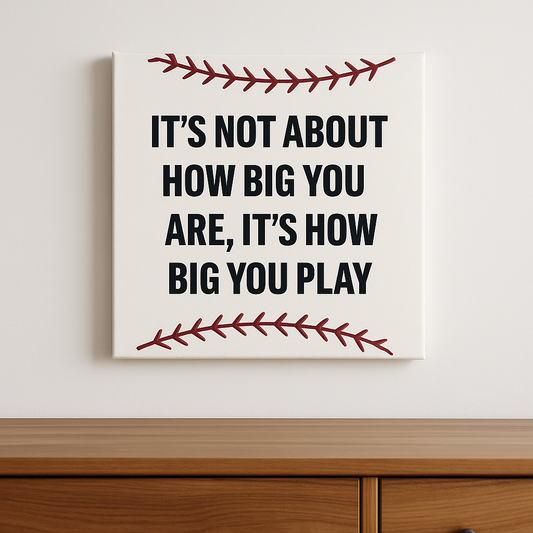 How Big You Play - Canvas Decor Poster
