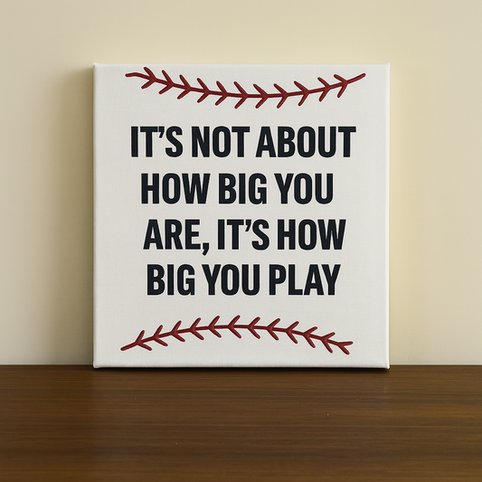 How Big You Play - Canvas Decor Poster